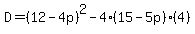 D=%2812-4p%29%5E2-4%2815-5p%29%284%29