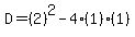 D=%282%29%5E2-4%281%29%281%29