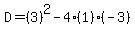 D=%283%29%5E2-4%281%29%28-3%29