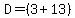 D=%283%2B13%29