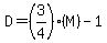 D=%283%2F4%29%28M%29-1