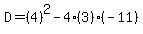 D=%284%29%5E2-4%283%29%28-11%29