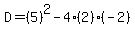 D=%285%29%5E2-4%282%29%28-2%29