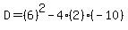 D=%286%29%5E2-4%282%29%28-10%29