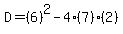 D=%286%29%5E2-4%287%29%282%29