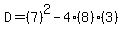 D=%287%29%5E2-4%288%29%283%29