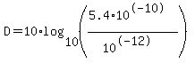 D=+10%2Alog%2810%2C%28%285.4%2A10%5E-10%29%2F%2810%5E-12%29%29%29
