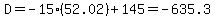 D=-15%2852.02%29%2B145=-635.3