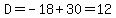 D=-18%2B30=12