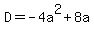 D=-4a%5E2%2B8a