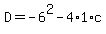 D=-6%5E2-4%2A1%2Ac