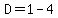 D=1-4