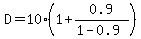 D=10%281%2B0.9%2F%281-0.9%29%29