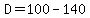 D=100-140