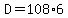 D=108%2A6
