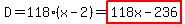D=118%28x-2%29=highlight%28118x-236%29