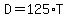 D=125%2AT