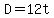D=12t