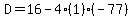 D=16-4%281%29%28-77%29
