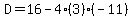 D=16-4%283%29%28-11%29