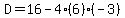 D=16-4%286%29%28-3%29