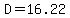 D=16.22