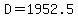 D=1952.5
