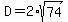 D=2%2Asqrt%2874%29
