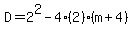 D=2%5E2-4%282%29%28m%2B4%29