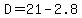 D=21-2.8