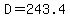 D=243.4