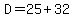 D=25%2B32