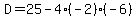 D=25-4%28-2%29%28-6%29