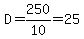 D=250%2F10=25