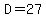 D=27