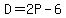 D=2P-6