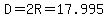 D=2R=17.995