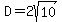D=2sqrt%2810%29