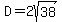 D=2sqrt%2838%29