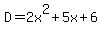 D=2x%5E2%2B5x%2B6