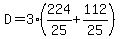 D=3%28224%2F25%2B112%2F25%29