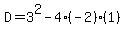 D=3%5E2-4%28-2%29%281%29