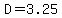 D=3.25