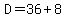 D=36%2B8
