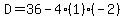 D=36-4%281%29%28-2%29