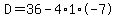 D=36-4%2A1%2A-7