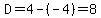 D=4-%28-4%29=8
