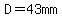 D=43mm+