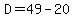 D=49-20