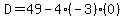 D=49-4%28-3%29%280%29